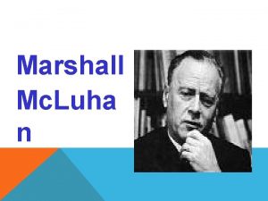 Marshall Mc Luha n BIOGRAFA Educador filsofo y