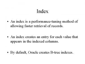 Index An index is a performancetuning method of