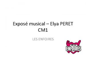 Expos musical Elya PERET CM 1 LES ENFOIRES