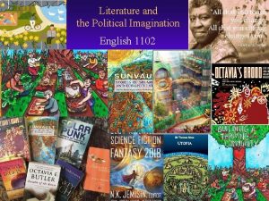 Literature and the Political Imagination English 1102 English