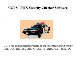 COPS UNIX Security Checker Software COPS has been