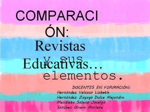 COMPARACI N Revistas y sus Educativas elementos DOCENTES