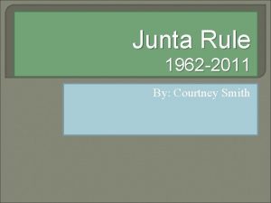 Junta Rule 1962 2011 By Courtney Smith PostIndependence