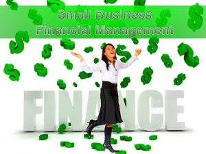 Small Business Financial Management Let me introduce myself