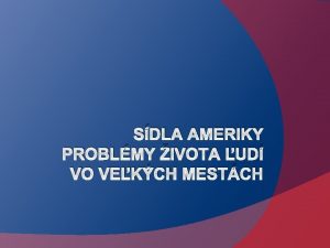 SDLA AMERIKY PROBLMY IVOTA UD VO VEKCH MESTCH