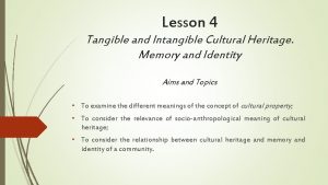 Lesson 4 Tangible and Intangible Cultural Heritage Memory