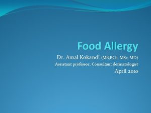 Food Allergy Dr Amal Kokandi MB BCh MSc