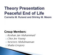 Theory Presentation Peaceful End of Life Cornelia M