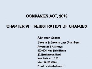 COMPANIES ACT 2013 CHAPTER VI REGISTRATION OF CHARGES