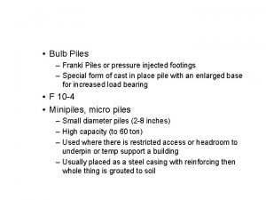 Bulb Piles Franki Piles or pressure injected footings