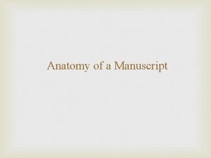 Anatomy of a Manuscript Types of Manuscripts Full