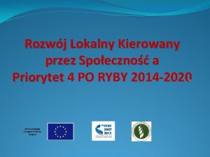 Rozwj Lokalny Kierowany przez Spoeczno a Priorytet 4