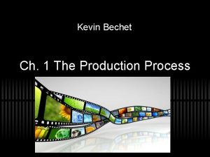Kevin Bechet Ch 1 The Production Process Review