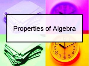 Properties of Algebra Commutative Property of Addition n