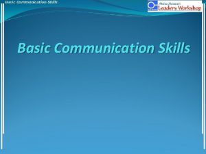 Basic Communication Skills Basic Communication Skills ESTABLISHING RAPPORT