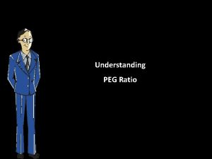 Understanding PEG Ratio The PEG Ratio or Price