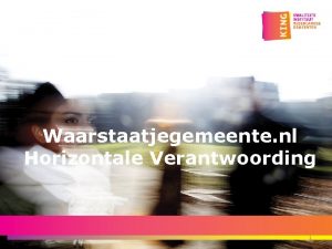 Waarstaatjegemeente nl Horizontale Verantwoording 1 18 april 2011