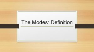 The Modes Definition Definition Defined Definitions explain what