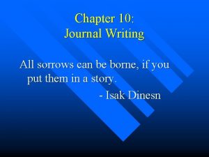 Chapter 10 Journal Writing All sorrows can be