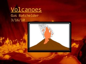 Volcanoes Gus Batchelder 31610 Shield Volcanoes are wide Volcanoes Gus Batchelder 31610 Shield Volcanoes are wide