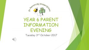 YEAR 6 PARENT INFORMATION EVENING Tuesday 3 rd