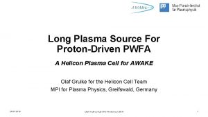 Long Plasma Source For ProtonDriven PWFA A Helicon