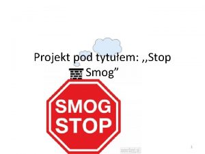 Projekt pod tytuem Stop Smog 1 W naszej