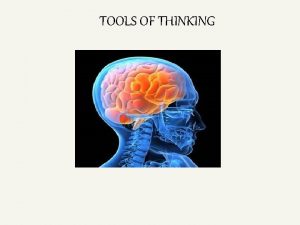 TOOLS OF THINKING Tools of Thinking An Introduction
