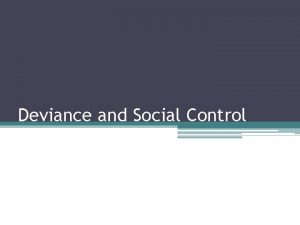 Deviance and Social Control What is Deviance Refers