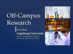 OffCampus Research Augsburg University Dixie Shafer Office of