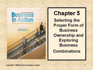 Chapter 5 Selecting the Proper Form of Business