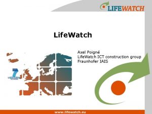 Life Watch Axel Poign Life Watch ICT construction