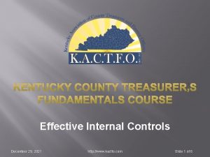 KENTUCKY COUNTY TREASURERS FUNDAMENTALS COURSE Effective Internal Controls