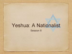 Yeshua A Nationalist Session 8 Yeshua and the