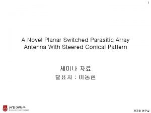 1 A Novel Planar Switched Parasitic Array Antenna
