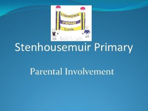 Stenhousemuir Primary Parental Involvement Intoductions TASK Share with