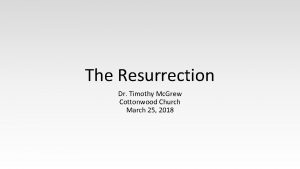The Resurrection Dr Timothy Mc Grew Cottonwood Church