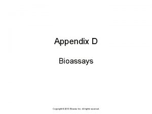 Appendix D Bioassays Copyright 2013 Elsevier Inc All