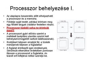 Processzor behelyezse I Az alaplapra beszerels eltt elhelyezhet