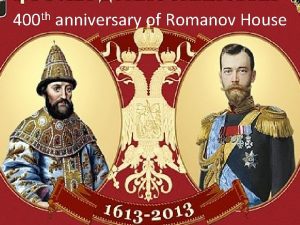 th 400 anniversary of Romanov House Michael Romanov