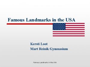 Famous Landmarks in the USA Kersti Loot Mart