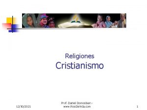 Religiones Cristianismo 12302021 Prof Daniel Domosbian www Rios