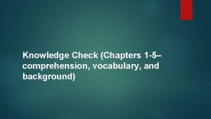 Knowledge Check Chapters 1 5 comprehension vocabulary and