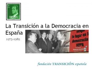 La Transicin a la Democracia en Espaa 1975