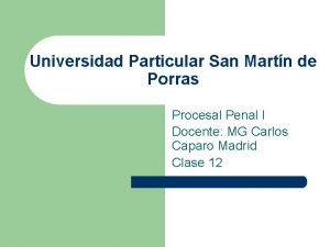 Universidad Particular San Martn de Porras Procesal Penal