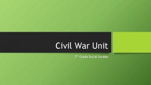 Civil War Unit 7 th Grade Social Studies