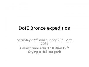 Dof E Bronze expedition Saturday 22 nd and