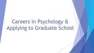 Careers in Psychology Applying to Graduate School What