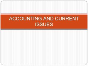 ACCOUNTING AND CURRENT ISSUES Introduction Accounting procedure helps