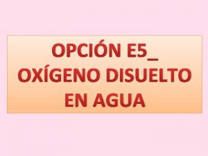 OPCIN E 5 OXGENO DISUELTO EN AGUA IMPORTANCIA